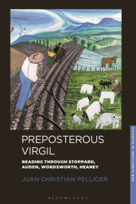 Title: Preposterous Virgil: Reading through Stoppard, Auden, Wordsworth, Heaney, Author: Juan Christian Pellicer