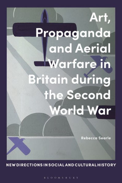 Art, Propaganda and Aerial Warfare Britain during the Second World War