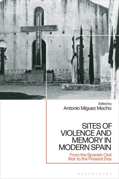 Sites of Violence and Memory Modern Spain: From the Spanish Civil War to Present Day