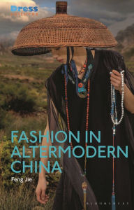 Title: Fashion in Altermodern China, Author: Feng Jie