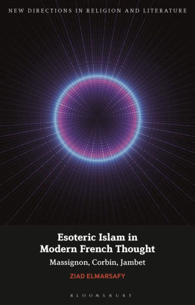 Esoteric Islam Modern French Thought: Massignon, Corbin, Jambet