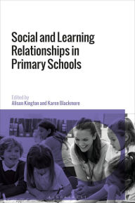 Title: Social and Learning Relationships in Primary Schools, Author: Alison Kington