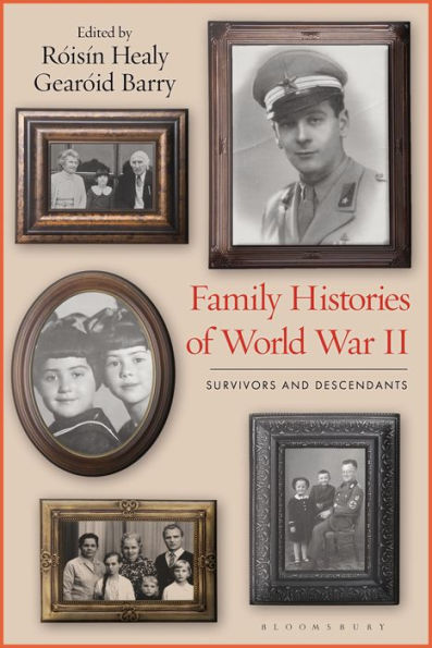 Family Histories of World War II: Survivors and Descendants