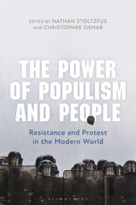 Title: The Power of Populism and People: Resistance and Protest in the Modern World, Author: Nathan Stoltzfus