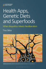 Title: Health Apps, Genetic Diets and Superfoods: When Biopolitics Meets Neoliberalism, Author: Tina Sikka