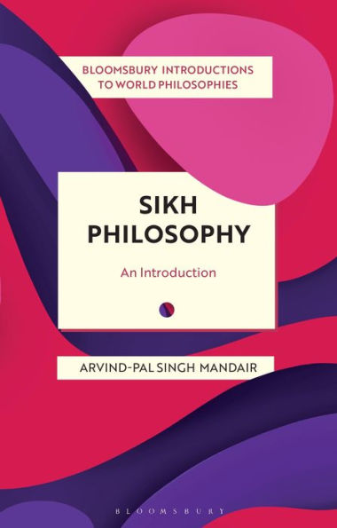 Sikh Philosophy: Exploring gurmat Concepts a Decolonizing World