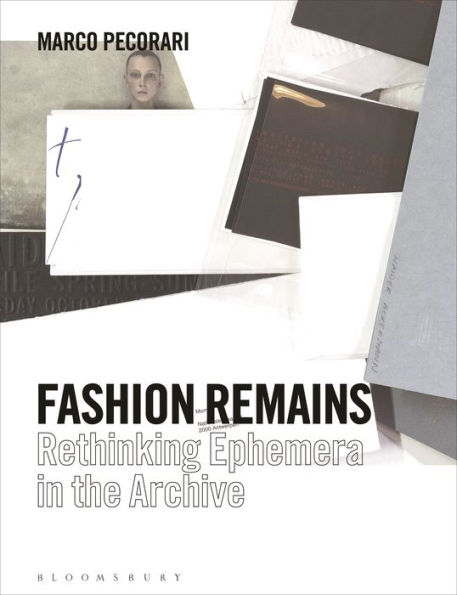 Fashion Remains: Rethinking Ephemera in the Archive