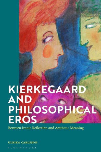 Kierkegaard and Philosophical Eros: Between Ironic Reflection Aesthetic Meaning