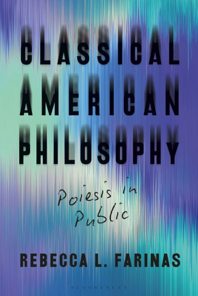 Classical American Philosophy: Poiesis Public