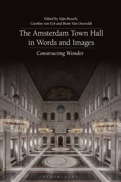 The Amsterdam Town Hall in Words and Images: Constructing Wonders