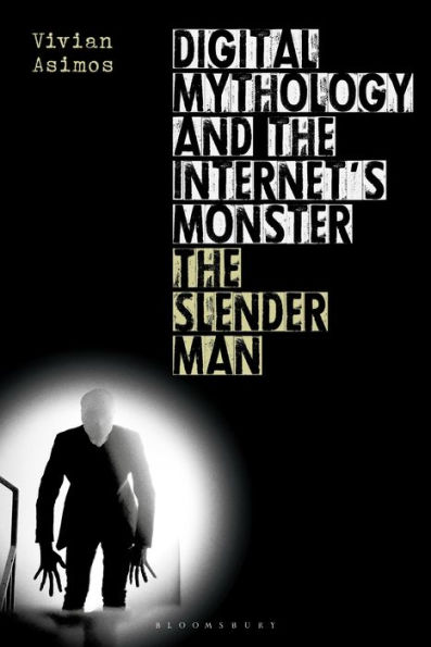 Digital Mythology and The Internet's Monster: Slender Man