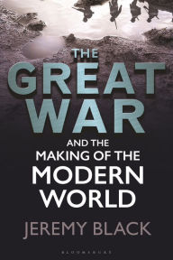 Title: The Great War and the Making of the Modern World, Author: Jeremy Black