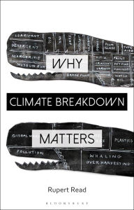 Title: Why Climate Breakdown Matters, Author: Rupert Read