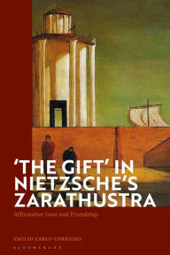 Title: 'The Gift' in Nietzsche's Zarathustra: Affirmative Love and Friendship, Author: Emilio Carlo Corriero