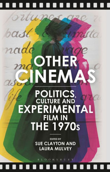 Other Cinemas: Politics, Culture and Experimental Film the 1970s