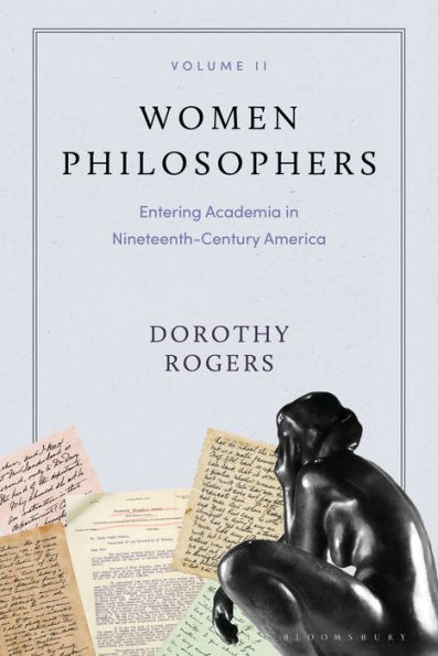 Women Philosophers Volume II: Entering Academia Nineteenth-Century America