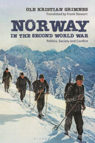 Title: Norway in the Second World War: Politics, Society and Conflict, Author: Ole Kristian Grimnes