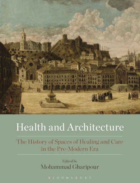 Health and Architecture: the History of Spaces Healing Care Pre-Modern Era