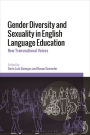 Gender Diversity and Sexuality in English Language Education: New Transnational Voices