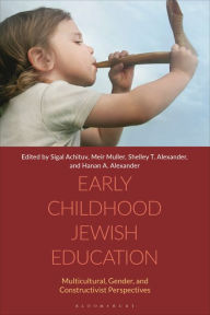 Title: Early Childhood Jewish Education: Multicultural, Gender, and Constructivist Perspectives, Author: Sigal Achituv