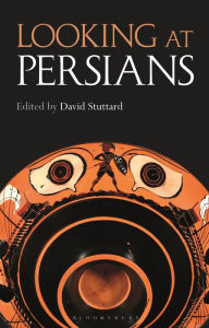 Title: Looking at Persians, Author: David Stuttard