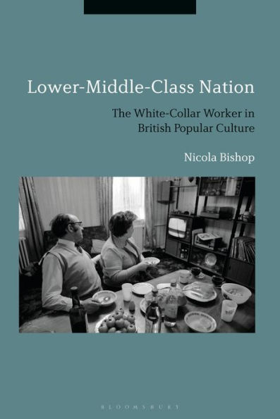 Lower-Middle-Class Nation: The White-Collar Worker British Popular Culture