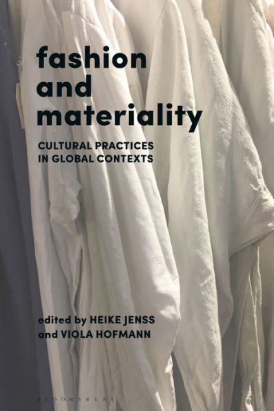Fashion and Materiality: Cultural Practices Global Contexts