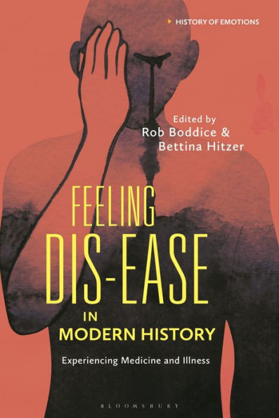 Feeling Dis-Ease Modern History: Experiencing Medicine and Illness