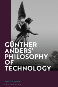 Title: Günther Anders' Philosophy of Technology: From Phenomenology to Critical Theory, Author: Babette Babich