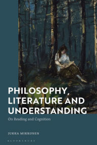 Title: Philosophy, Literature and Understanding: On Reading and Cognition, Author: Jukka Mikkonen