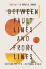 Between Fault Lines and Front Lines: Shifting Power in an Unequal World