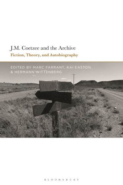 J.M. Coetzee and the Archive: Fiction, Theory, Autobiography