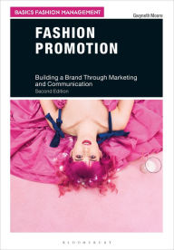 Title: Fashion Promotion: Building a Brand Through Marketing and Communication, Author: Gwyneth Moore