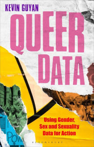 Title: Queer Data: Using Gender, Sex and Sexuality Data for Action, Author: Kevin Guyan