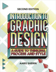 Title: Introduction to Graphic Design: A Guide to Thinking, Process, and Style, Author: Aaris Sherin