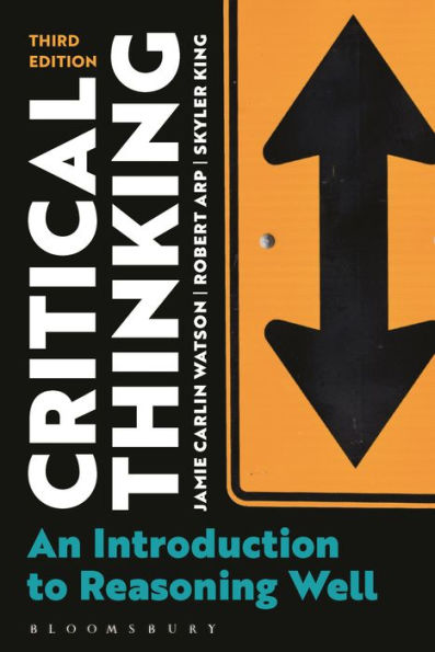 Critical Thinking: An Introduction to Reasoning Well