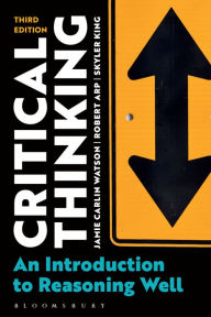 Title: Critical Thinking: An Introduction to Reasoning Well, Author: Jamie Carlin Watson