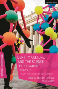 Free download audiobook Identity, Culture, and the Science Performance Volume 2: From the Curious to the Quantum 9781350234307 by Vivian Appler, Meredith Conti, John Lutterbie, Nicola Shaughnessy
