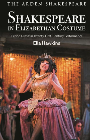 Shakespeare Elizabethan Costume: 'Period Dress' Twenty-First-Century Performance