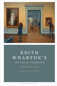 Title: Edith Wharton's The Age of Innocence: New Centenary Essays, Author: Arielle Zibrak