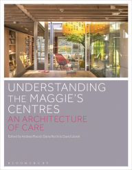 Title: Understanding the Maggie's Centres: An Architecture of Care, Author: Andrea Placidi