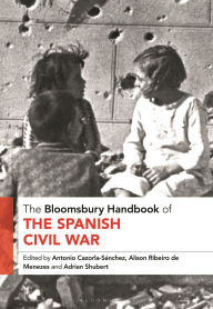 Title: The Bloomsbury Handbook of the Spanish Civil War, Author: Antonio Cazorla-Sanchez