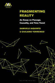 Title: Fragmenting Reality: An Essay on Passage, Causality and Time Travel, Author: Samuele Iaquinto