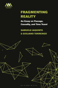 Title: Fragmenting Reality: An Essay on Passage, Causality and Time Travel, Author: Samuele Iaquinto