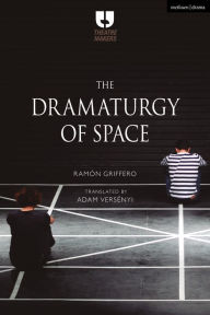 Title: The Dramaturgy of Space, Author: Ramón Griffero