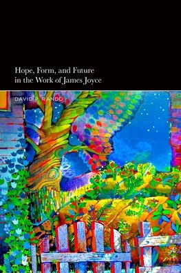 Hope, Form, and Future the Work of James Joyce