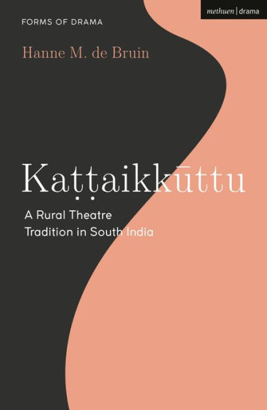 Kattaikkuttu: A Rural Theatre Tradition South India