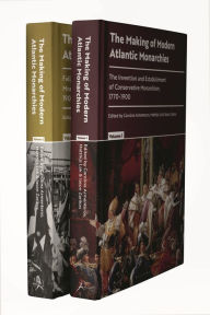 Title: The Making of Modern Atlantic Monarchies: 1770 to the Present Day, Author: Carolina Armenteros