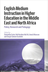 Title: English-Medium Instruction in Higher Education in the Middle East and North Africa: Policy, Research and Pedagogy, Author: Samantha Curle