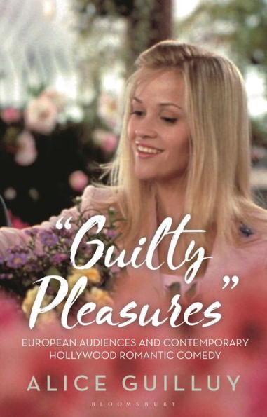 'Guilty Pleasures': European Audiences and Contemporary Hollywood Romantic Comedy